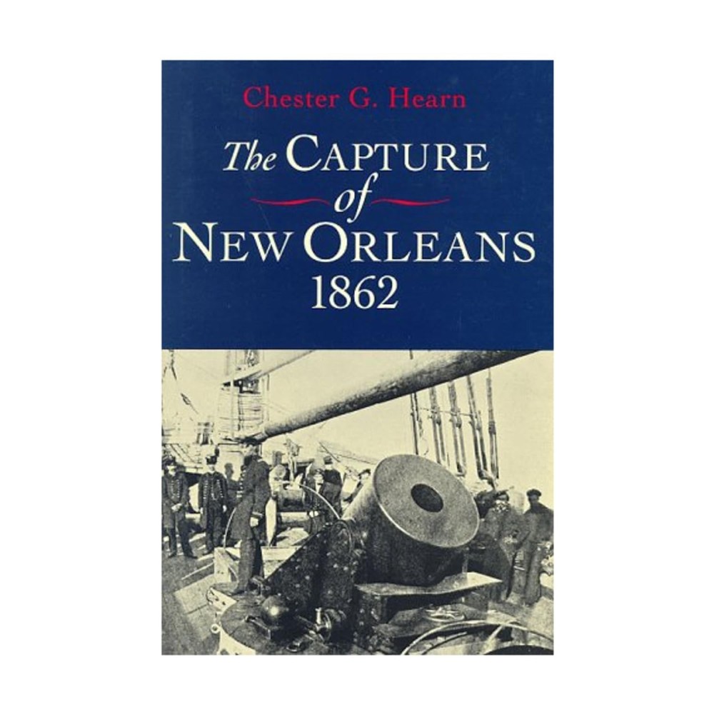 The Capture of New Orleans, 1862 by Chester G. Hearn