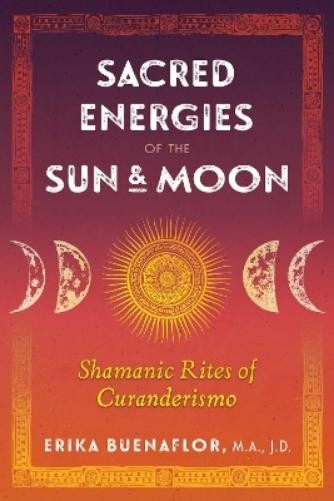 Erika Buenaflor Sacred Energies of the Sun and Moon (Paperback) (UK IMPORT)All Tariffs and Duties included - no additional charges