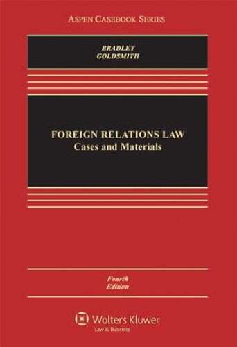 Foreign Relations Law: Cases and Materials by Curtis A Bradley: Used