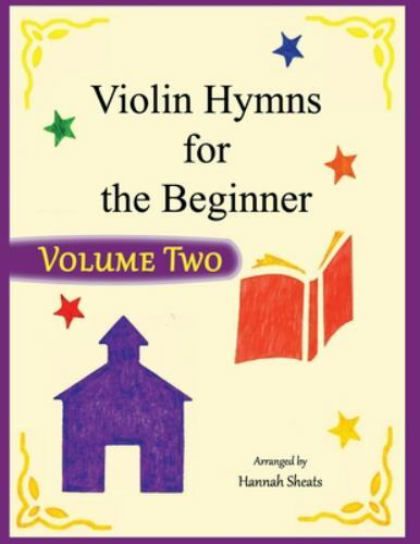 Violin Hymns for the Beginner (Volume 2) by Sheats, Hannah, Brand New, Free s...