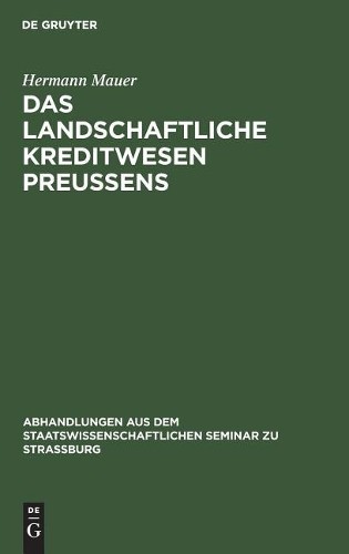 Hermann Mauer Das Landschaftliche Kreditwesen Preussens (Hardback)