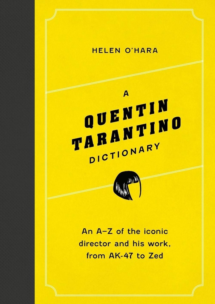 A Quentin Tarantino Dictionary: An A-Z of the iconic director and his work, from