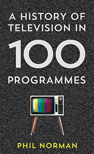 A History of Television in 100 Programmes by Norman, Phil Book The Fast FreeFREE US DELIVERY | ISBN: 0007575491 | Quality Books