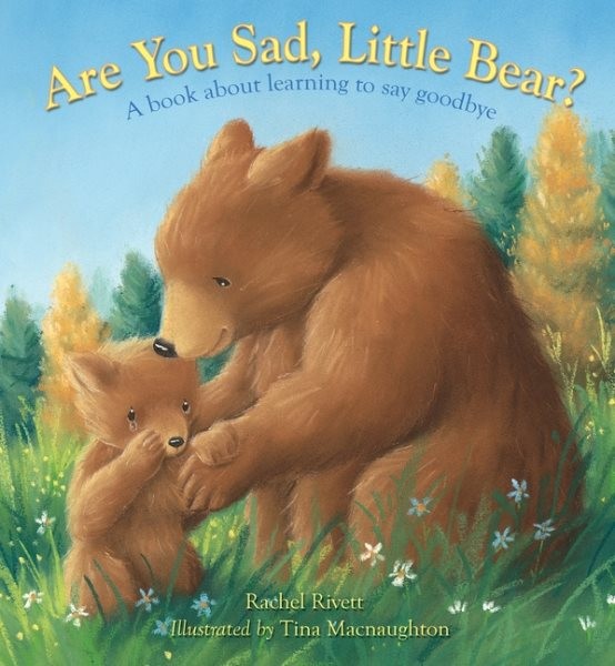 Are You Sad, Little Bear? : A Book About Learning to Say Goodbye, Paperback b...