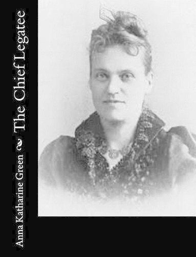 The Chief Legatee by Anna Katharine Green (English) Paperback Book