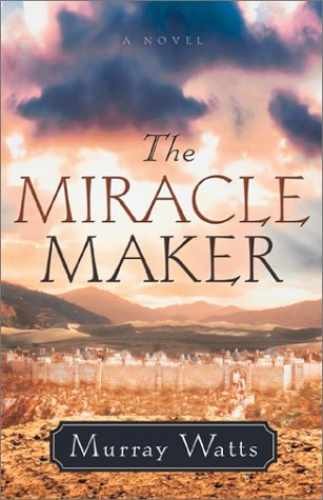 The Miracle Maker: A Novel - Paperback, by Watts Murray - Very Good