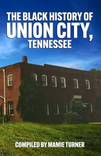 The Black History of Union City, Tennessee, Brand New, Free shipping in the US