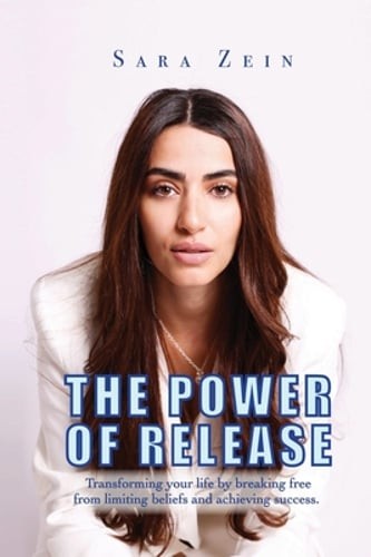 The Power Of Release: Transforming your life by breaking free from limiting: New