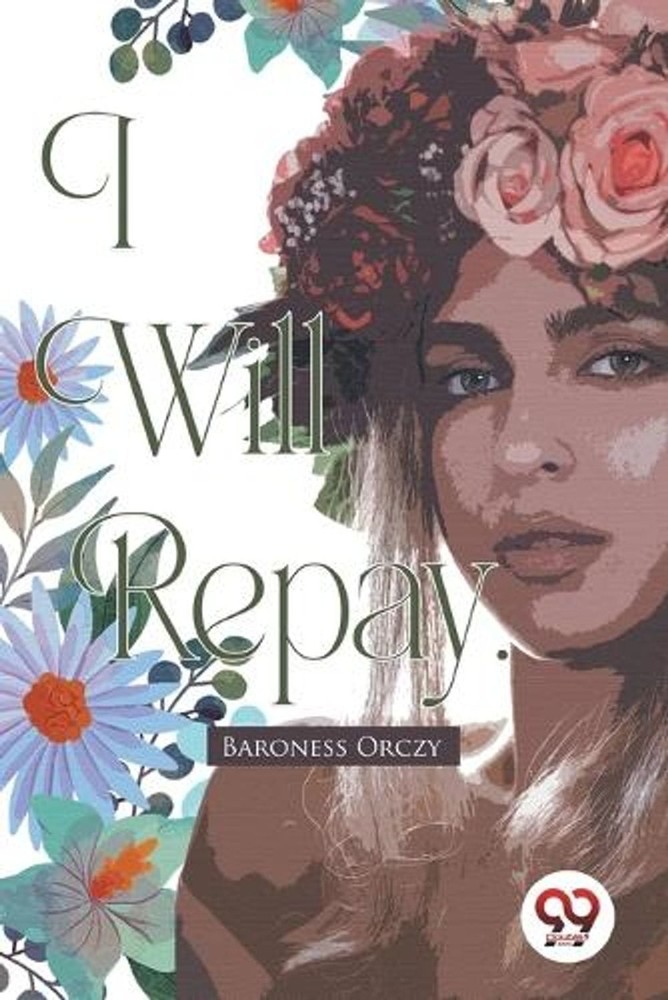 I Will Repay by Emma Orczy Paperback Book