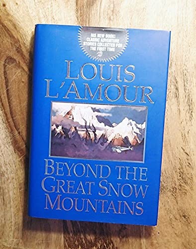 Beyond the Great Snow Mountains: A C..., L'Amour, Louis