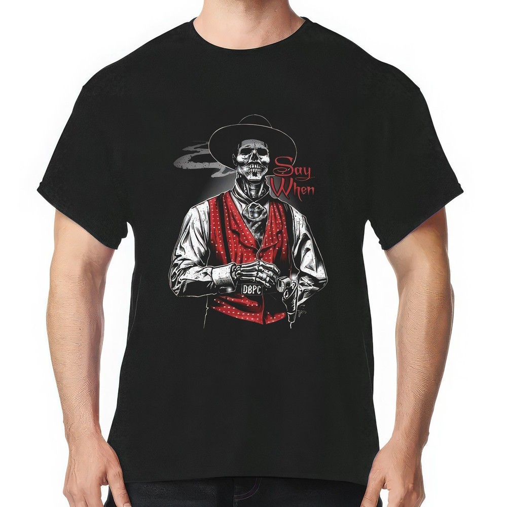 Doc Holliday Say When Old West Death Dealers T-Shirt Tombstone Ghost Town Zombie
