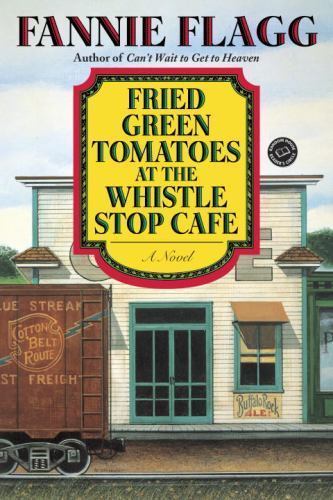 Fried Green Tomatoes at the Whistle Stop Cafe, Paperback by Flagg, Fannie, Us...