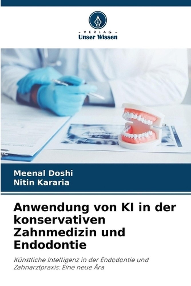 Anwendung von KI in der konservativen Zahnmedizin und Endodontie by Meenal Doshi