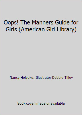 Oops! The Manners Guide for Girls (American Girl Library)by Nancy Holyoke;... | PB | Acceptable