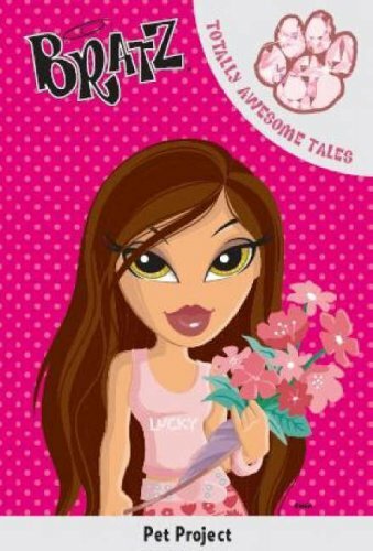 Bratz Pet Project (Bratz Fiction Totally Awesome Tales) By Chris