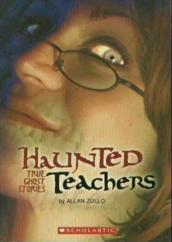 Haunted Teachers: True Ghost Stories - Paperback, by Allan Zullo - Very Good x