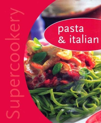 Pasta & Italian (Supercookery Series)