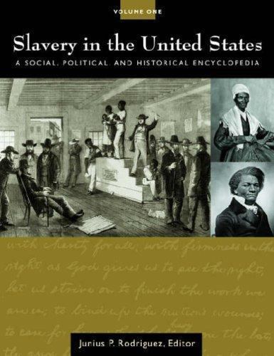 Slavery in the United States: A Social, Political, and Historical Encyclopedia (