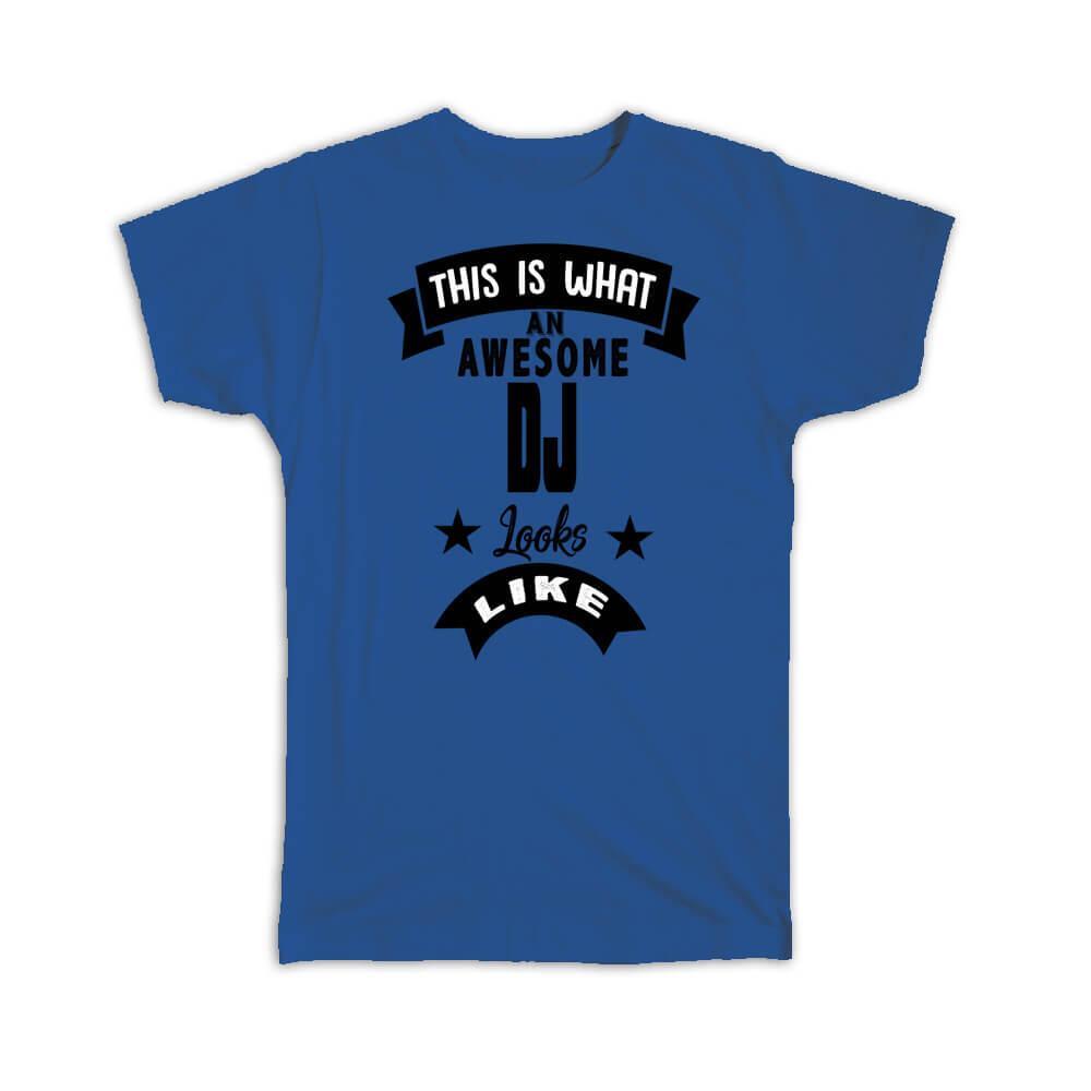 Gift T-Shirt : This is What an Awesome DJ Looks Like Work Coworker Christmas