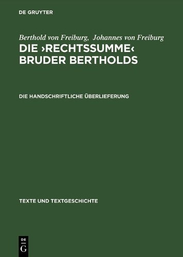 Berthold Von Freiburg Die Rechtssumme (Hardback) Texte Und Textgeschichte