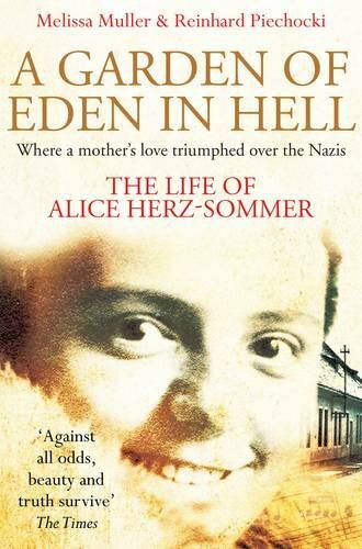A Garden of Eden in Hell: the Life of Alice Herz-Sommer By Reinh