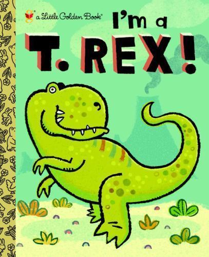 2010 Little Golden Book, I'm a T. Rex! Dinosaurs, Children's Book, Animals