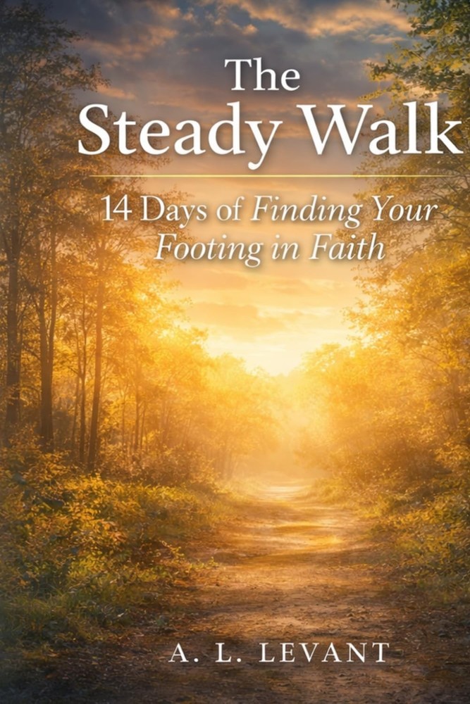 The Steady Walk: 14 Days of Finding Your Footing in Faith