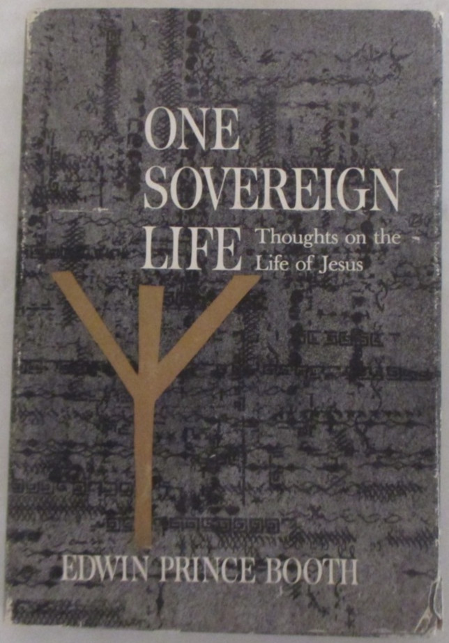 ONE SOVEREIGN LIFE,  Thoughts on the Life of Jesus by Edwin Prince Booth