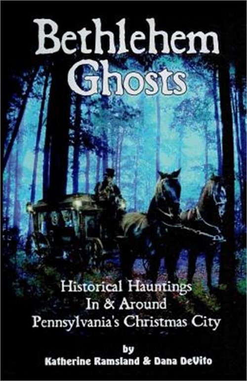 Bethlehem Ghosts: Historical Hauntings in & Around Pennsylvania's Christmas City