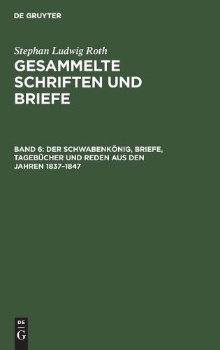Stephan Ludwig  Der Schwabenkönig, Briefe, Tagebücher Und Reden Aus D (Hardback)
