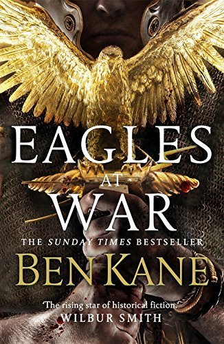 Eagles at War: Eagles of Rome 1 By Ben Kane. 9780099580744