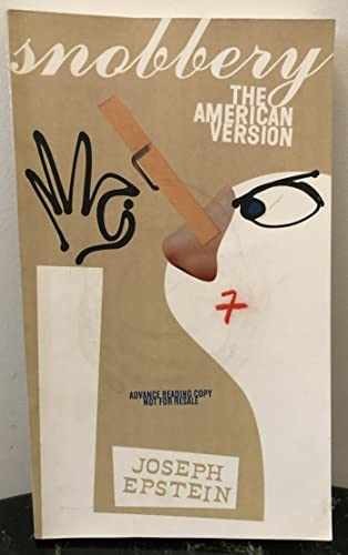 Snobbery: The American Version - Hardcover, by Epstein Joseph - Very Good