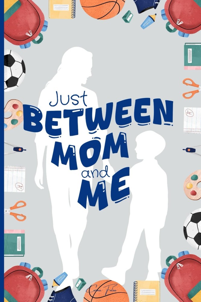 Just Between Mom and Me: A Guided Mother-Son Journal with Fun Prompts to Strengt