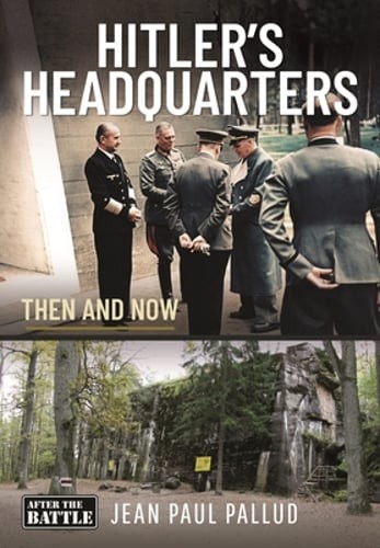 Hitler's Headquarters in the West: Then and Now by Jean Paul Pallud: New