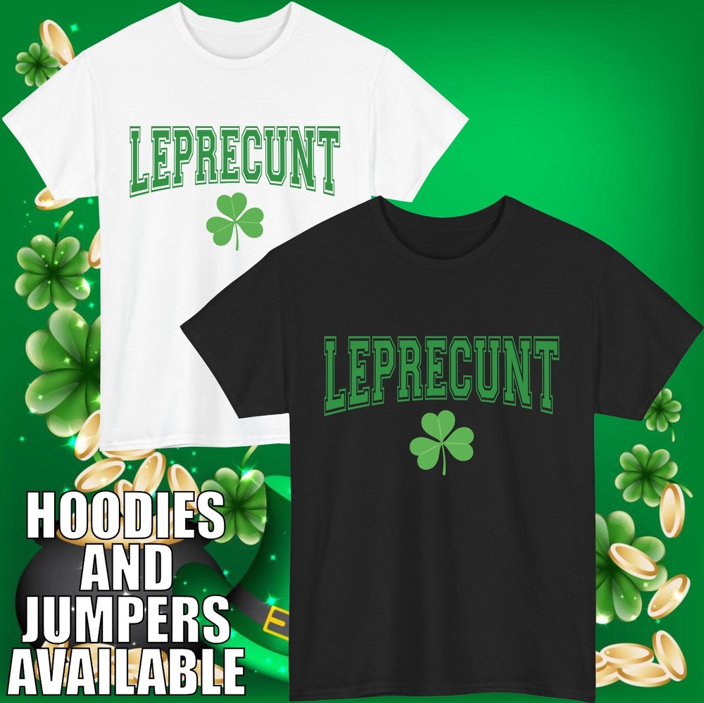 Leprecunt Funny Irish T Shirt  Bold Shamrock Sarcastic Party St Patricks Day Tee