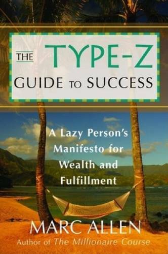 The Type-Z Guide to Success: A Lazy Person's Manifesto to Wealth and Fulf - GOOD