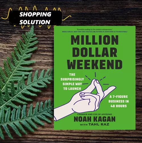 Million Dollar Weekend: The Surprisingly Simple Way to Launch... By Noah Kagan