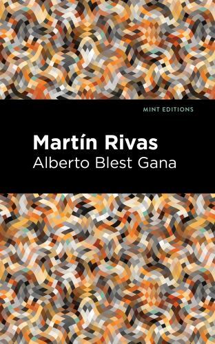 Martin Rivas, Hardcover by Gana, Alberto Gana; Mint Editions (COR), Brand New...