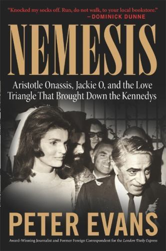 Nemesis : The True Story of Aristotle Onassis, Jackie o, and the Love...