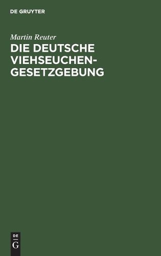 Martin Reuter Die Deutsche Viehseuchengesetzgebung (Hardback)