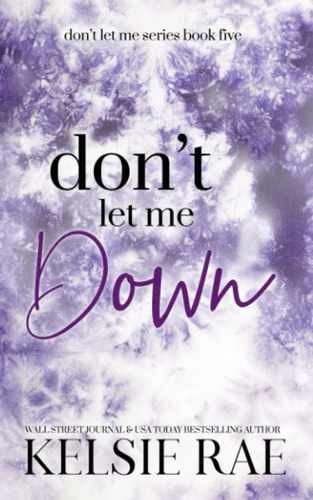 Don't Let Me Down - Paperback, by Rae Kelsie - Very Good