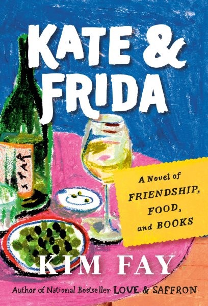 Kate & Frida : A Novel of Friendship, Food, and Books, Paperback by Fay, Kim,...
