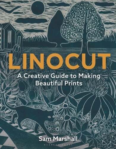 Linocut: A Creative Guide to Making Beautiful Prints by Sam Marshall: New