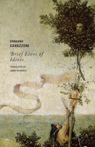 Brief Lives of Idiots by Ermanno Cavazzoni: Used