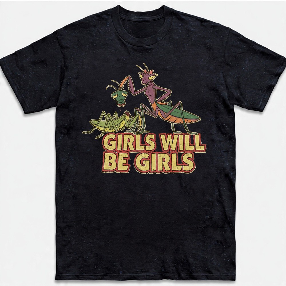 Girls Will Be Girls Praying Mantis T-Shirt Funny Dark Humor Retro Insect Gift