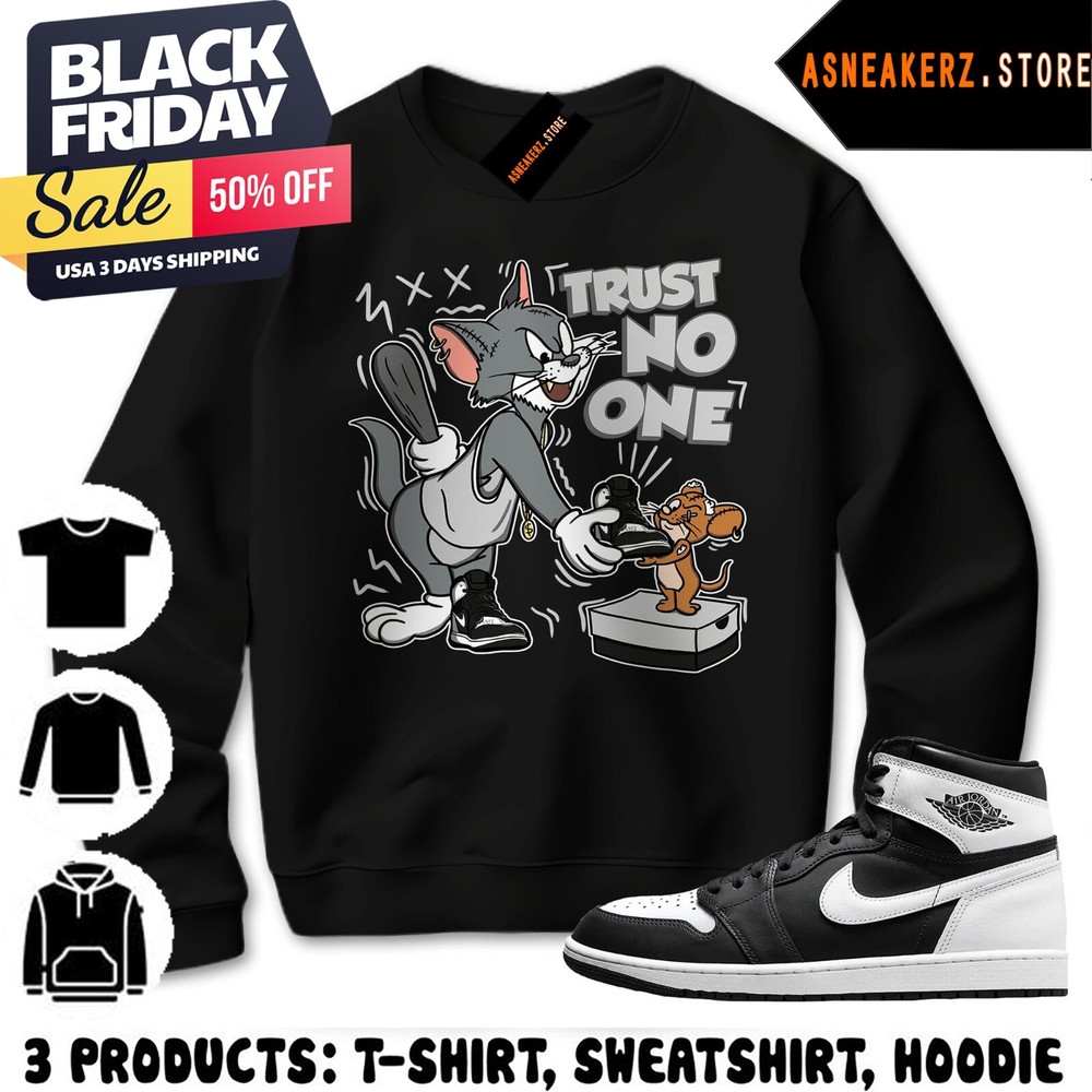 Trust No One Cat And Mouse Sweatshirt Hoodie Match AJ 1 High OG Black White