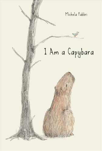 I am a Capybara by Michela Fabbri (hardcover)