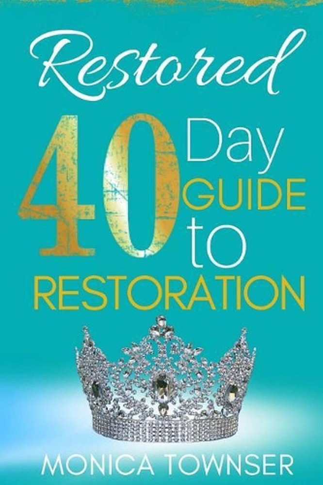 Restored: 40 Day Guide to Restoration by Monica Townser (English) Paperback Book