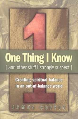 One Thing I Know: And Other Stuff I - Paperback, by James Coffin - Acceptable n