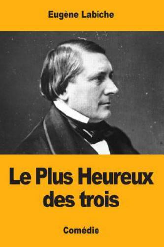 Le Plus Heureux Des Trois, Paperback by Labiche, Eugène, Brand New, Free ship...